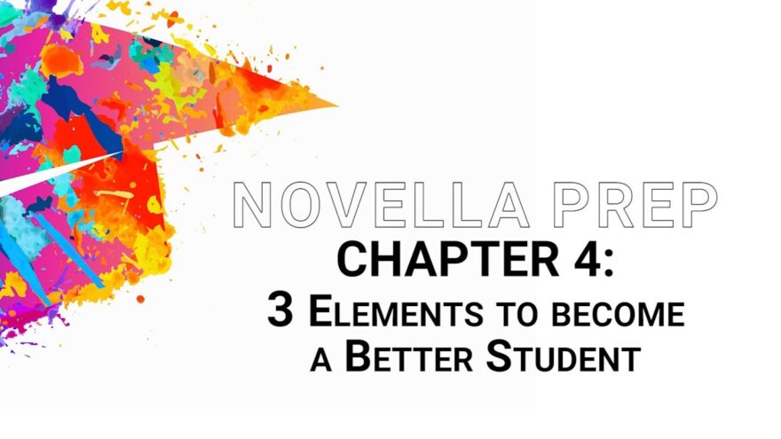 Reimagining Student Success Series: Chapter 4 – Three Elements to become a Better Student | Novella Prep